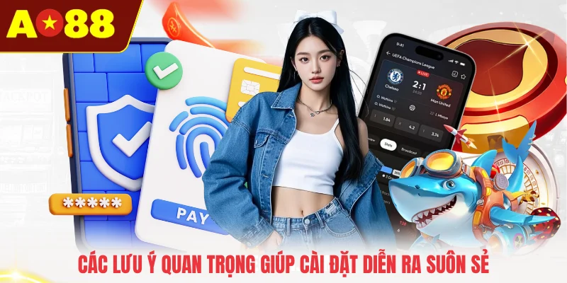 Các lưu ý quan trọng giúp cài đặt diễn ra suôn sẻ
