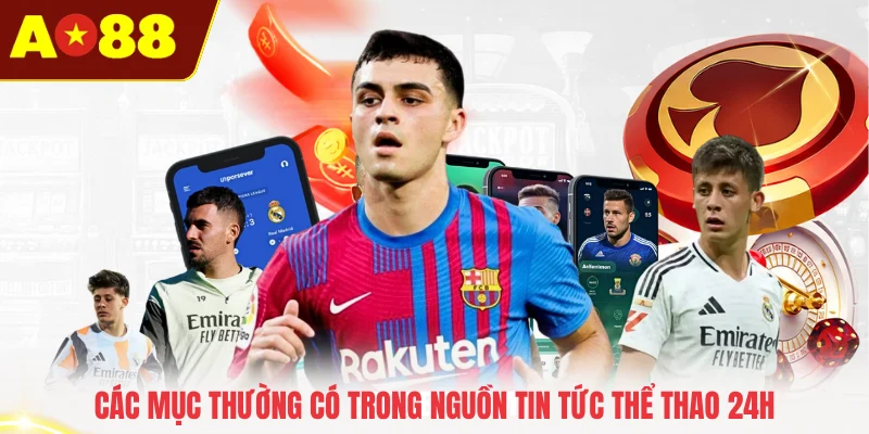 Các mục thường có trong nguồn tin tức thể thao 24h