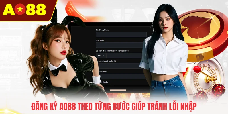 Đăng ký AO88 theo từng bước giúp tránh lỗi nhập