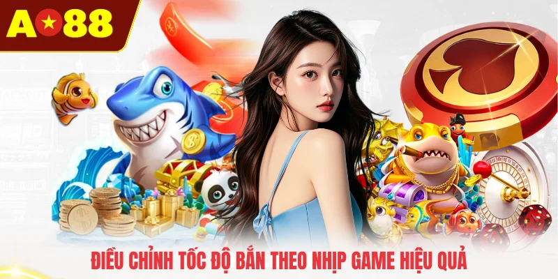 Điều chỉnh tốc độ bắn theo nhịp game hiệu quả