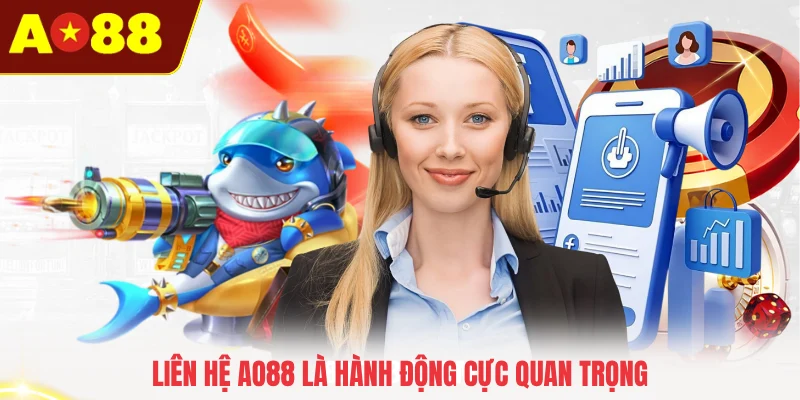 Liên hệ AO88 là hành động cực quan trọng
