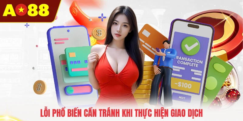 Lỗi phổ biến cần tránh khi thực hiện giao dịch