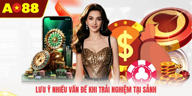 Lưu ý nhiều vấn đề khi trải nghiệm tại sảnh