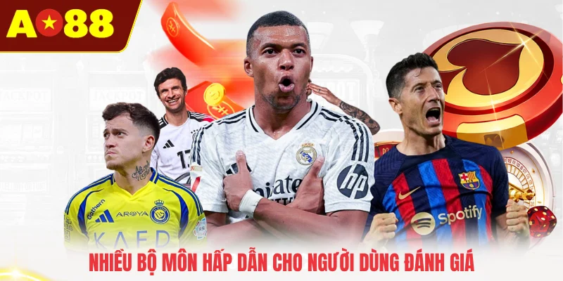 Nhiều bộ môn hấp dẫn cho người dùng đánh giá