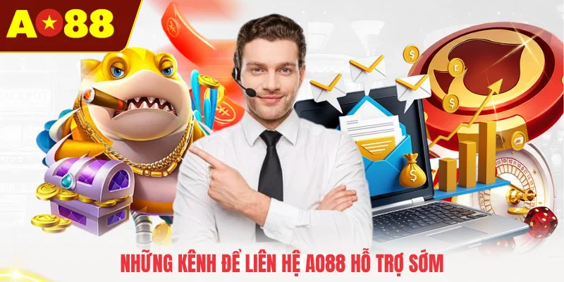 Những kênh để liên hệ AO88 hỗ trợ sớm