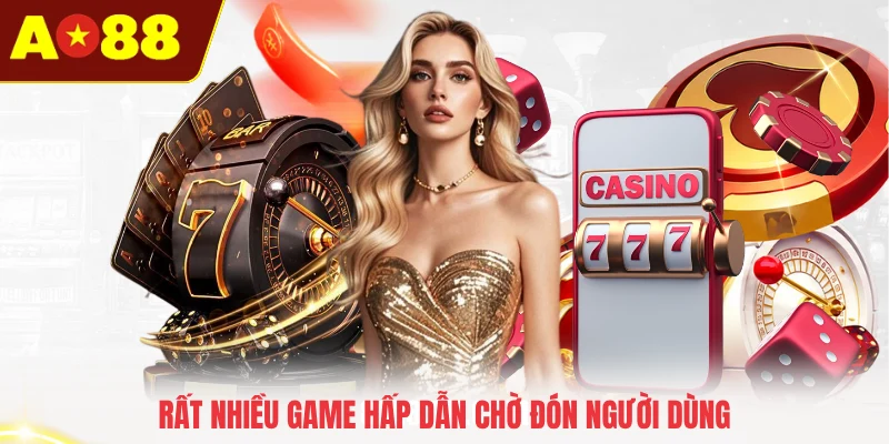 Rất nhiều game hấp dẫn chờ đón người dùng