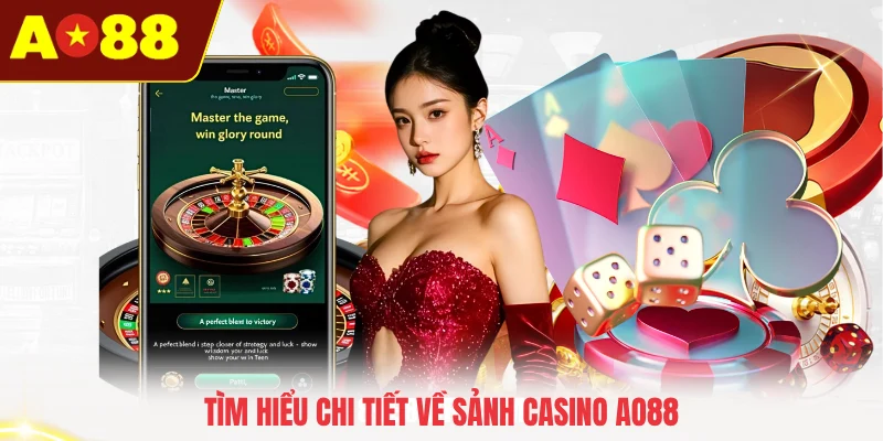 Tìm hiểu chi tiết về sảnh casino AO88