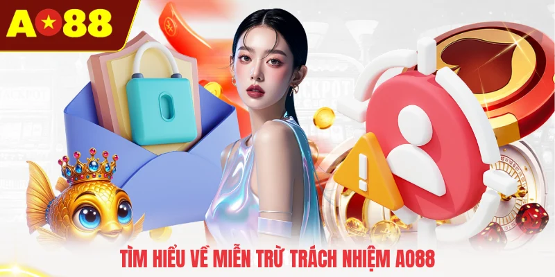 Tìm hiểu về miễn trừ trách nhiệm AO88
