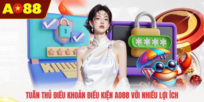 Tuân thủ điều khoản điều kiện AO88 với nhiều lợi ích