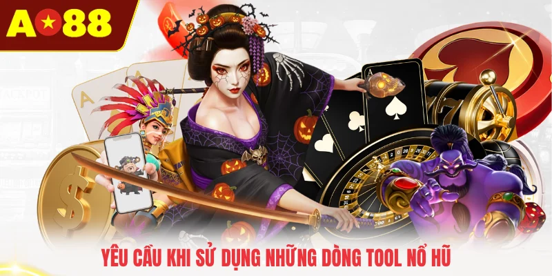 Yêu cầu khi sử dụng những dòng tool nổ hũ